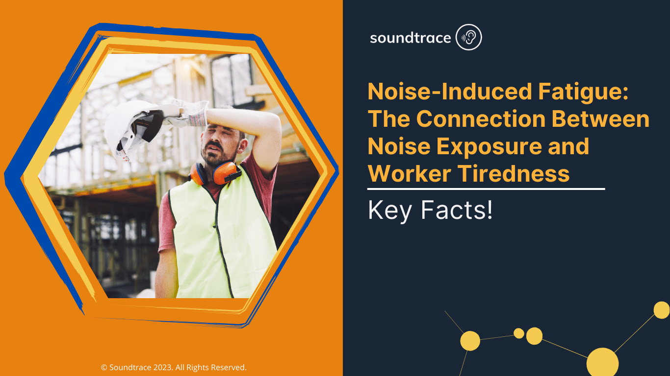 NoiseInduced Fatigue The Connection Between Noise Exposure and Worker
